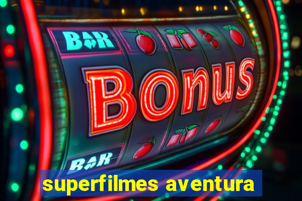 superfilmes aventura